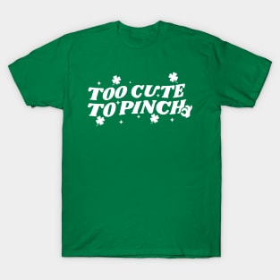 Too Cute To Pinch Said No One Ever T-Shirt